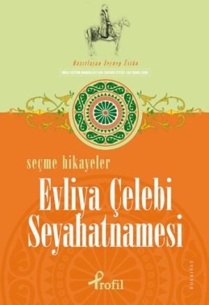 Seyahatname / Selected Stories Of Seyahatname By Evliya Çelebi