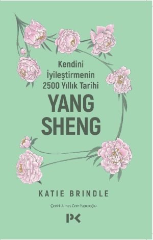 Kendini İyileştirmenin 2500 Yıllık Tarihi: Yang Sheng – Katie Brindle