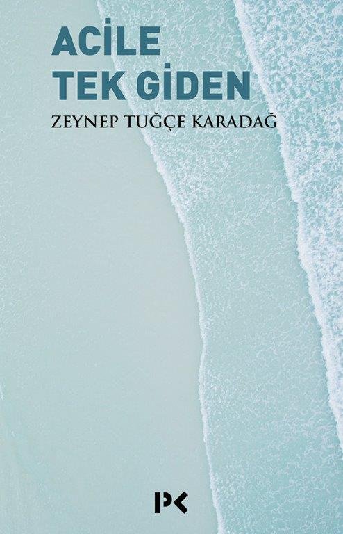 Acile Tek Giden - Zeynep Tuğçe Karadağ