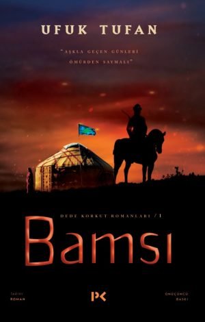 Dede Korkut Romanları 1 / Bamsı - Ufuk Tufan