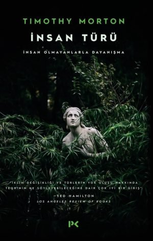 İnsan Türü - Timothy Morton