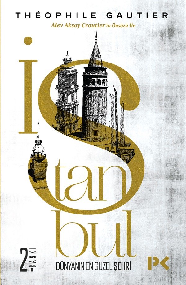 İstanbul Dünyanın En Güzel Şehri - Théophıle Gautıer