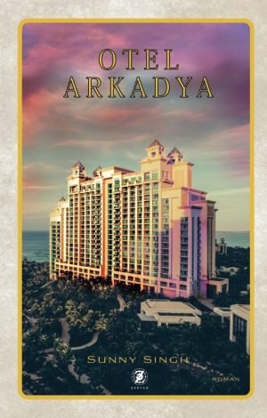 Otel Arkadya – Sunny Singh