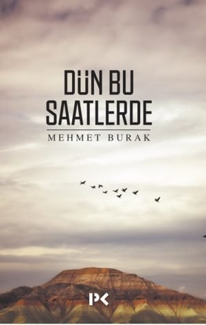 Dün Bu Saatlerde – Mehmet Burak